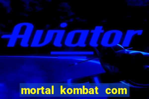 mortal kombat com dinheiro infinito